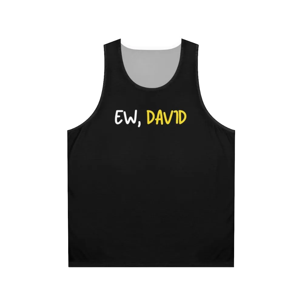 "Ew David!" Schitt's Creek Unisex Tank Top