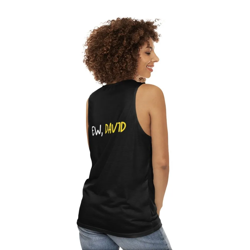 "Ew David!" Schitt's Creek Unisex Tank Top