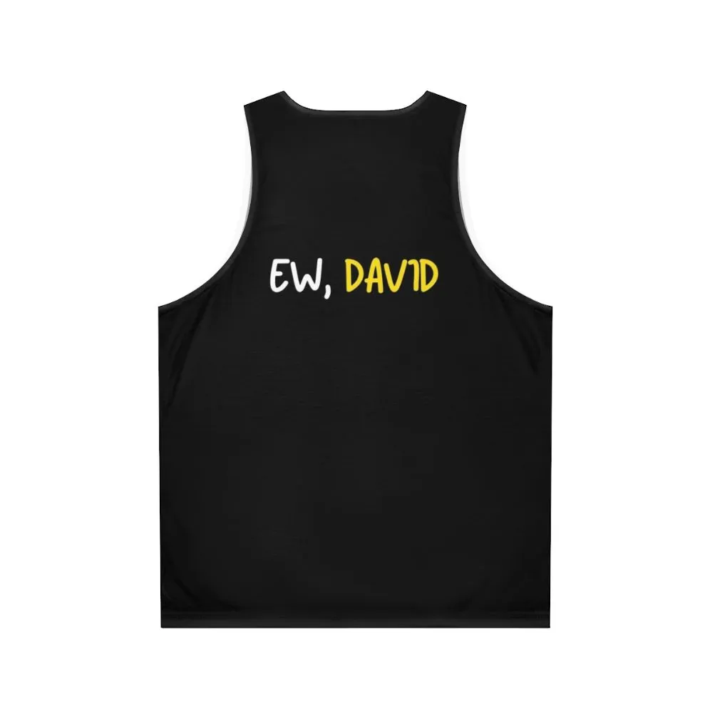 "Ew David!" Schitt's Creek Unisex Tank Top