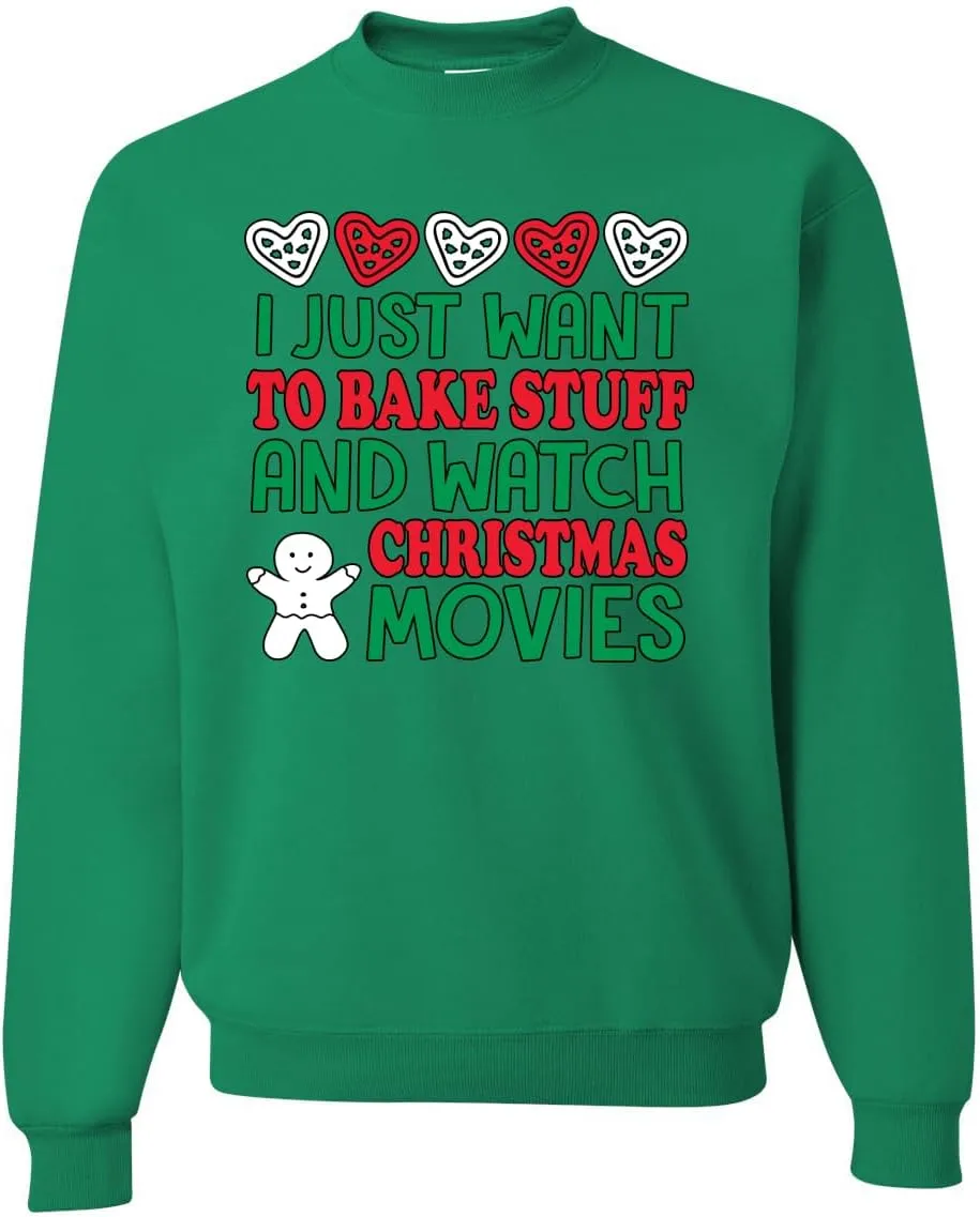 Wild Bobby I Just want to Bake Stuff and Watch Christmas Movies Christmas Unisex Crewneck Graphic Sweatshirt
