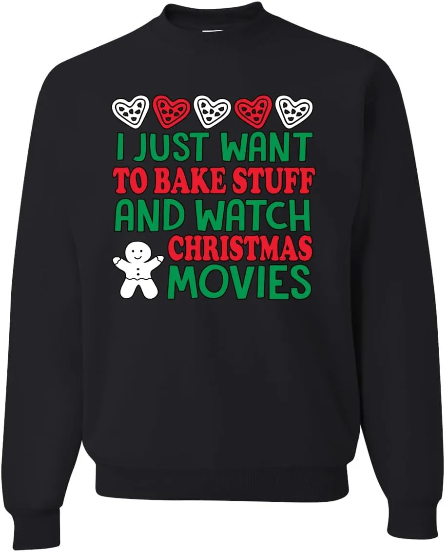 Wild Bobby I Just want to Bake Stuff and Watch Christmas Movies Christmas Unisex Crewneck Graphic Sweatshirt