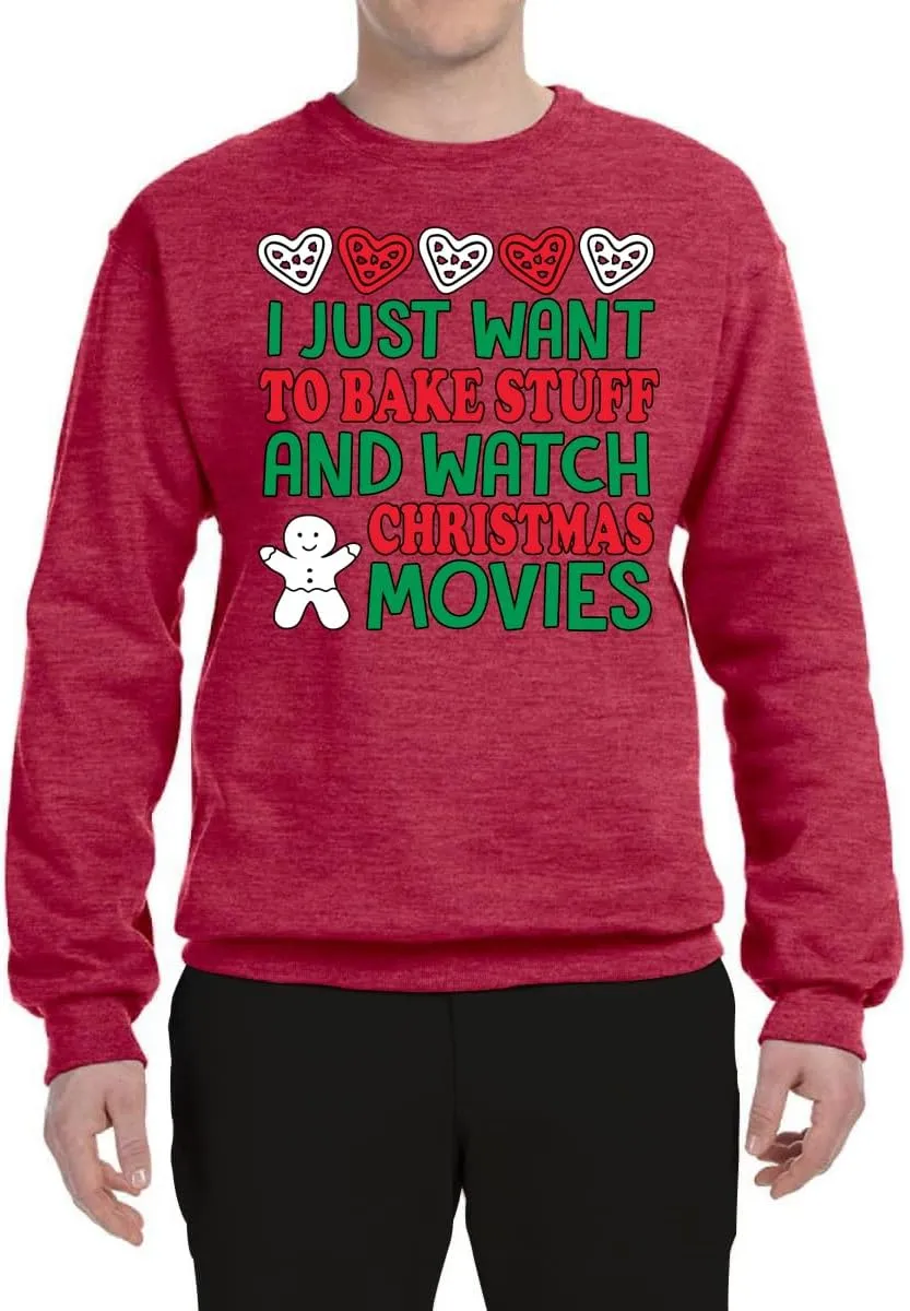 Wild Bobby I Just want to Bake Stuff and Watch Christmas Movies Christmas Unisex Crewneck Graphic Sweatshirt