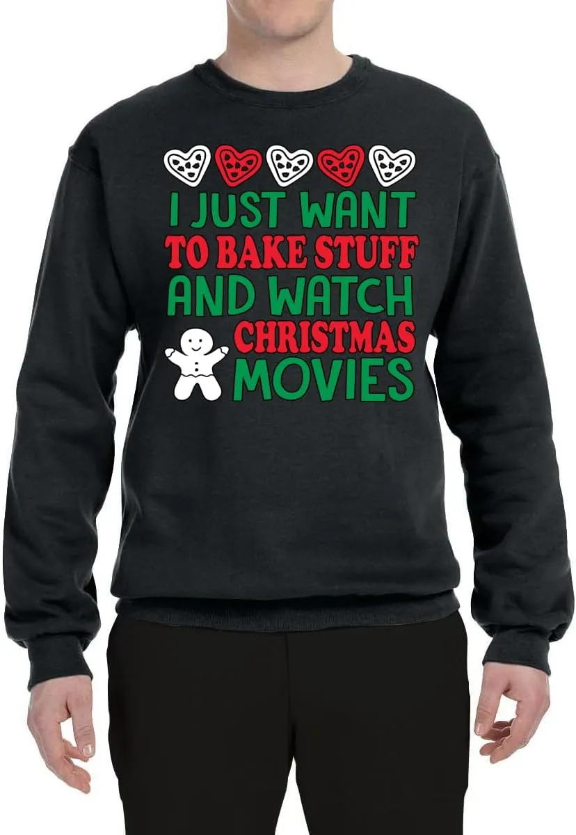 Wild Bobby I Just want to Bake Stuff and Watch Christmas Movies Christmas Unisex Crewneck Graphic Sweatshirt