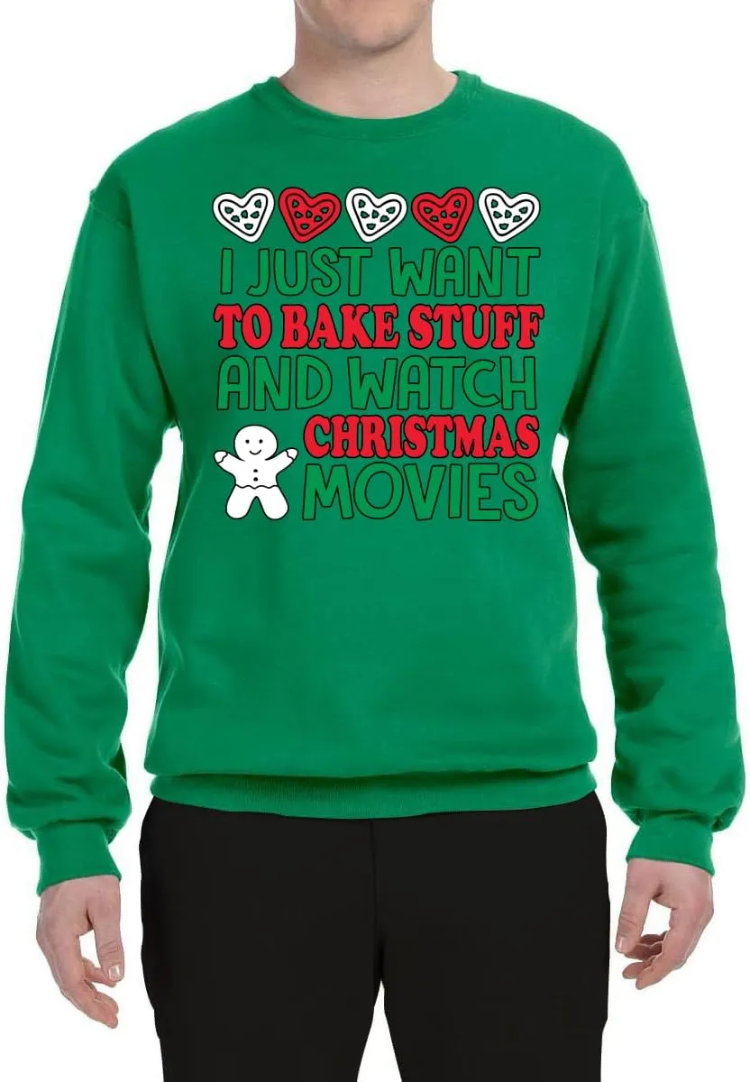 Wild Bobby I Just want to Bake Stuff and Watch Christmas Movies Christmas Unisex Crewneck Graphic Sweatshirt