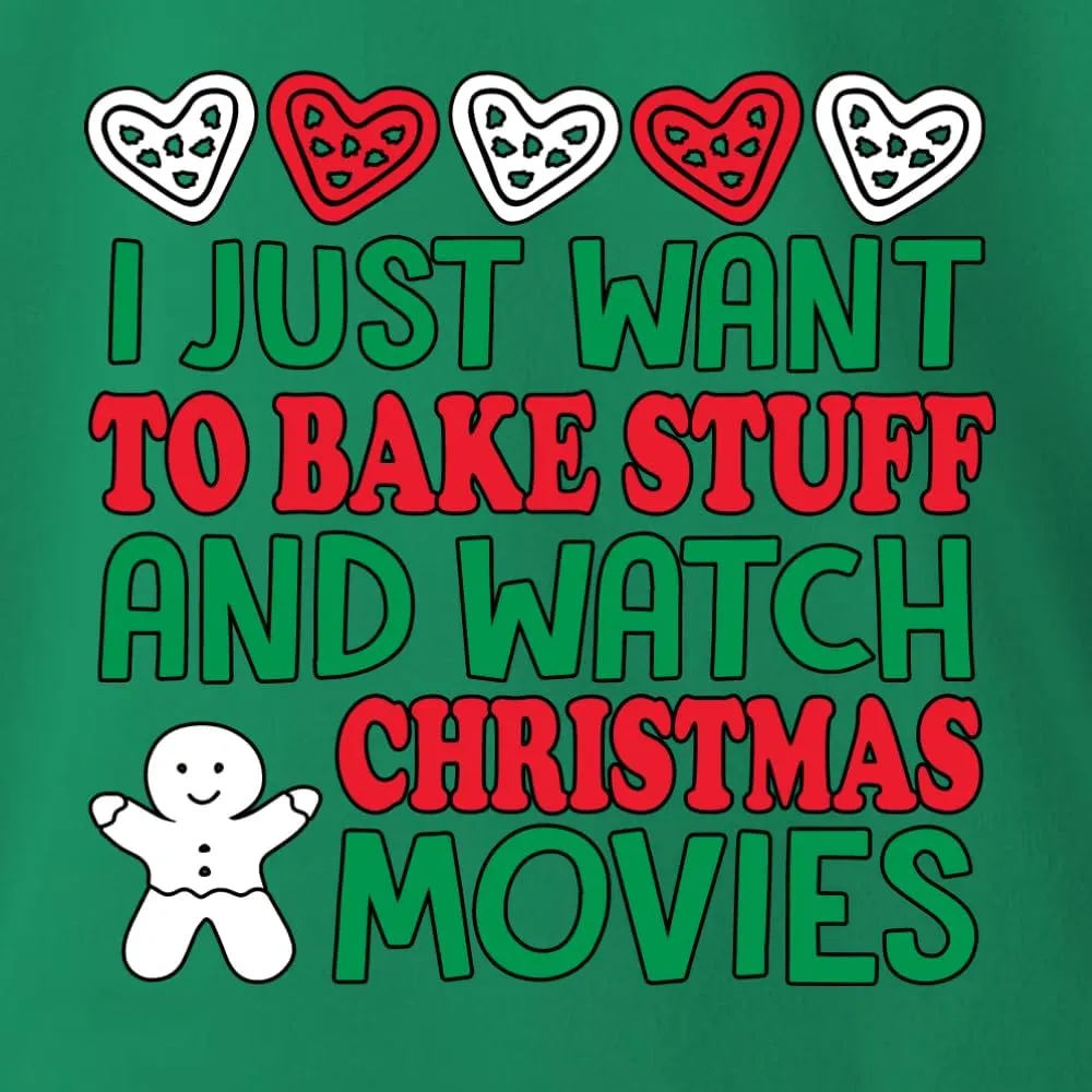 Wild Bobby I Just want to Bake Stuff and Watch Christmas Movies Christmas Unisex Crewneck Graphic Sweatshirt